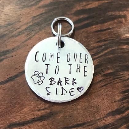 Come over to the bark side Pet Tag,..