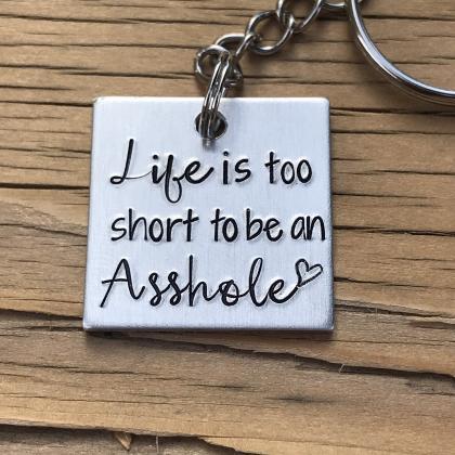 Life Is Too Short To Be An Asshole, Silver Color..