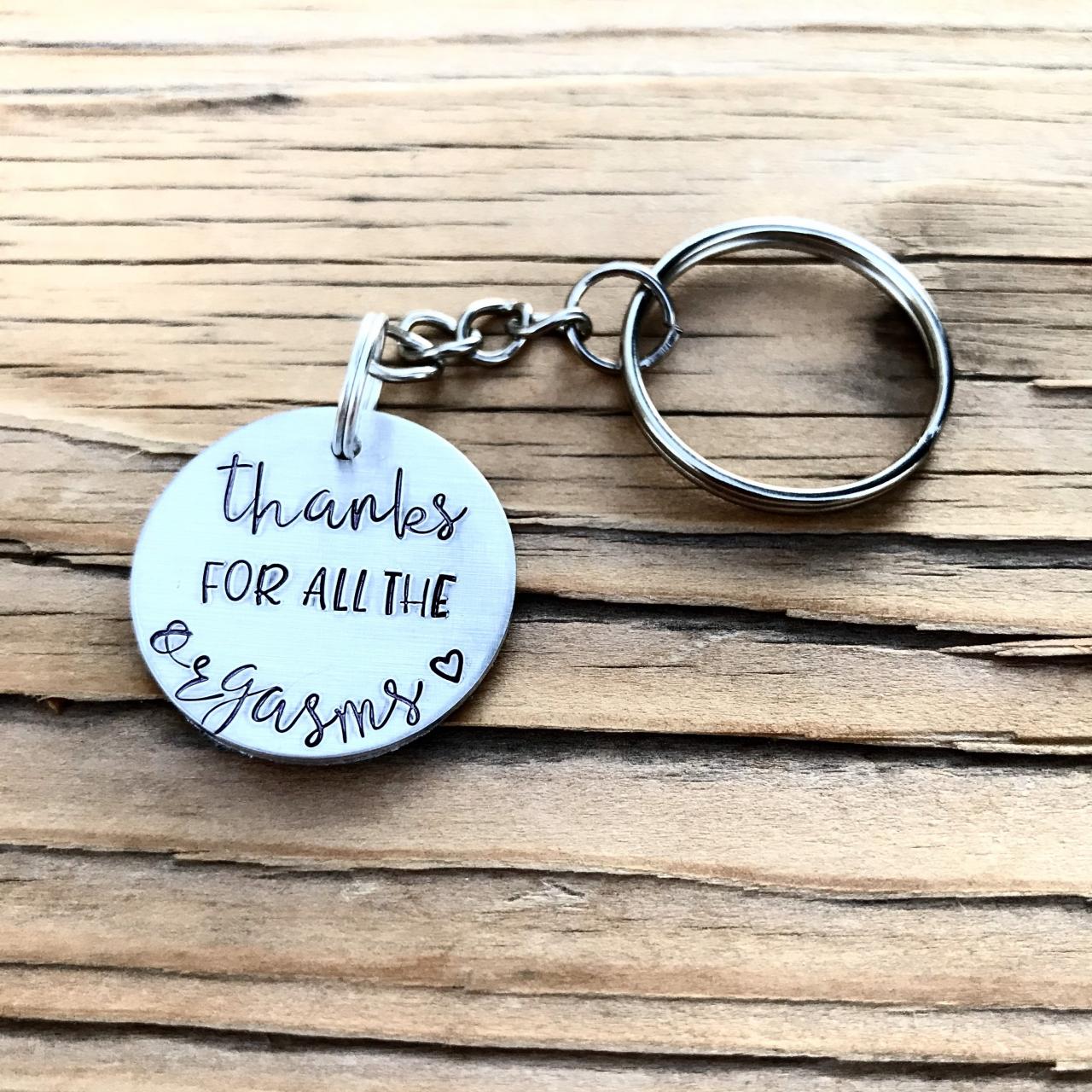 Thanks For All The Orgasms Keychain, Non Binary, Funny Gag Gift, Personalized Anniversary Present, Customizable Stamped Metal