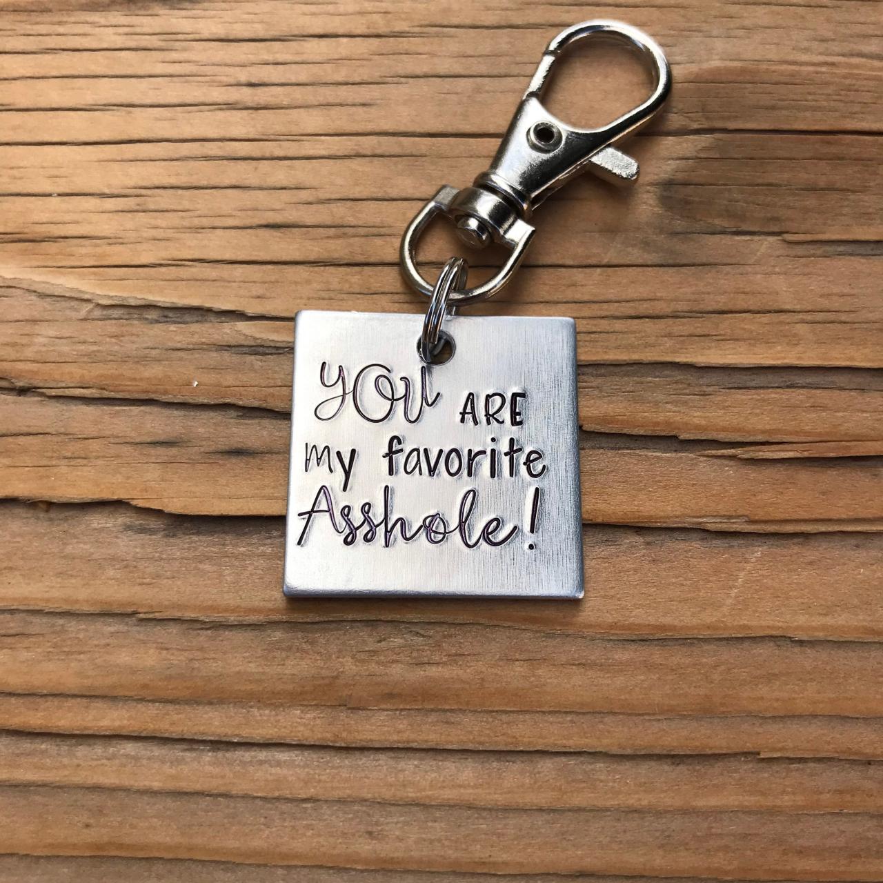 YOU are my favorite asshole, silver color metal, lightweight aluminum, love, thoughtful gift, keychain