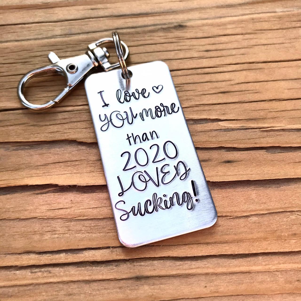 I Love You More Than 2020 Sucked, Silver Color Metal, Lightweight Aluminum, Love, Thoughtful Gift, Keychain