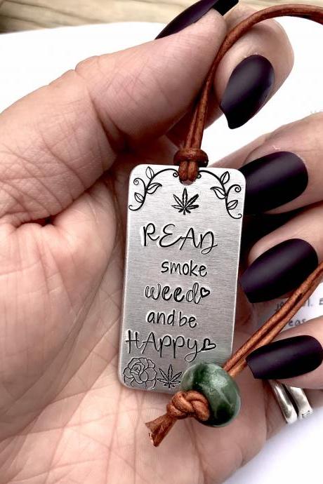 Marijuana leaf, hand stamped metal, Read, smoke weed and be happy metal bookmark with leather cord and stone bead
