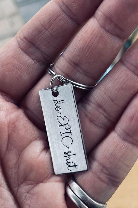 Funny keychain, Do Epic Shit, Hand stamped, custom keychain. Initials, name, customizable
