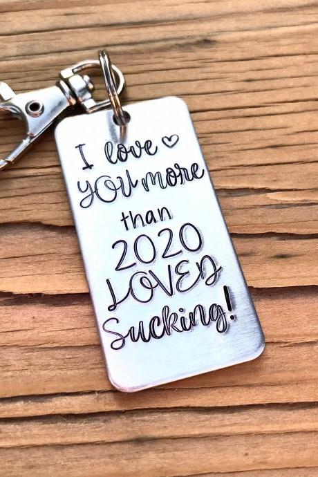 I love you more than 2020 sucked, silver color metal, lightweight aluminum, love, thoughtful gift, keychain